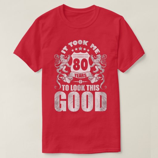 80th Birthday Gift, It Took Me 80 Years To Look Th T-shirt (Design voorkant)