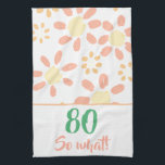 80th Birthday Oranje Funny Waterverf Flower Theedoek<br><div class="desc">80e verjaardag Oranje Funny Waterverf Bloem keukenhanddoek. Deze mooie keukenhanddoek met bloemen met een eenvoudige waterverf in oranje en roze kleuren en een motivatie en positieve 80 Dus welke tekst. Geweldig cadeau voor iemand, vooral een vrouw die haar 80-jarige verjaardag viert. Voor iemand met een gevoel van humor. U kunt...</div>