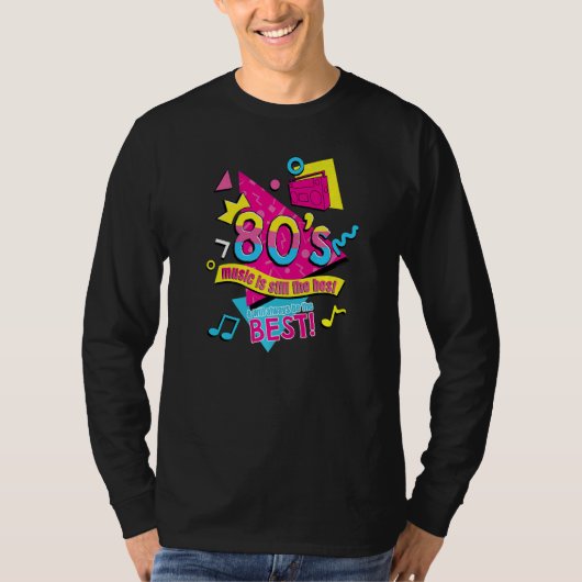 80u2019s Music is Still the Best Retro Eighties St T-shirt (Voorkant)