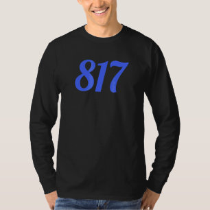 817 Netnummer voor Fort Worth Texas FT Worth TX 81 T-shirt