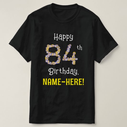 84e verjaardag: Floral Flowers Number "84" + naam T-shirt (Design voorkant)