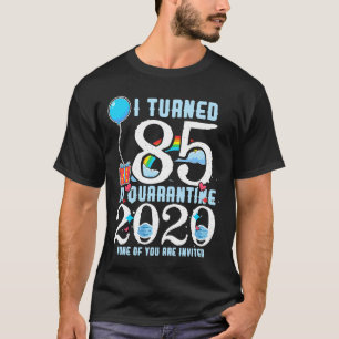 85 in Quarantine Cute 85th Birthday T-shirt