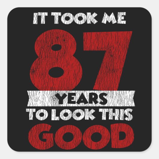 87 jaar oude dag nam me er goed uitzien op 87e ver vierkante sticker (Voorkant)