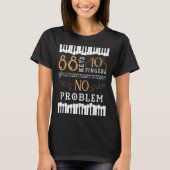 88 Keys 10 Fingers No Problem Piano Keyboard T-shirt (Voorkant)