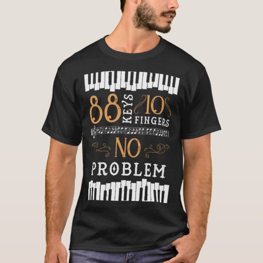 88 Keys 10 Fingers No Problem Piano Keyboard T-shirt (Voorkant)