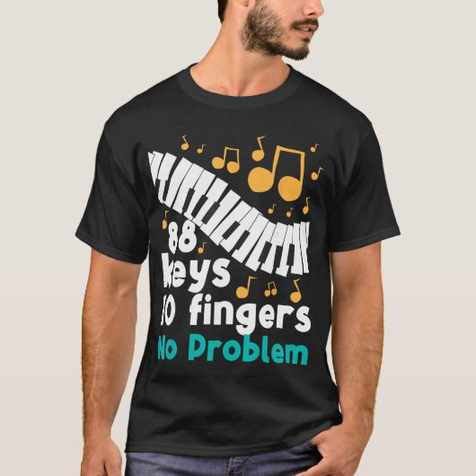 88 Keys 10 Fingers No Problem Piano Player Pianist T-shirt (Voorkant)