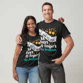 88 Keys 10 Fingers No Problem Piano Player Pianist T-shirt (Unisex)