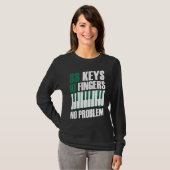 88 keys 10 fingers no problem piano t-shirt (Voorkant volledig)