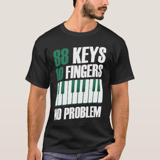 88 keys 10 fingers no problem piano t-shirt (Voorkant)