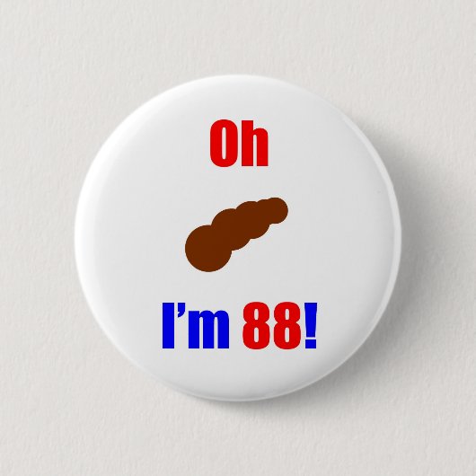 88 Oh (Pic of Poo) Ik ben 88! Ronde Button 5,7 Cm (Voorkant)