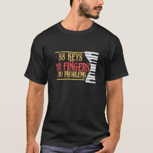 88 toetsen 10 vingers geen probleem grappig piano  t-shirt
