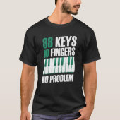 88 toetsen 10 vingers zonder probleem piano t-shirt (Voorkant)