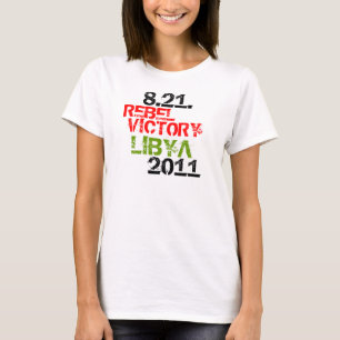 8.21.2011 REBEL VICTORY LIBYA T-SHIRT