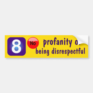 8 Geen profaniteit of respectloos zijn Bumpersticker