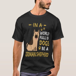 8 In Eén Wereld Vol Honden Wees Een Duitse Herders T-shirt