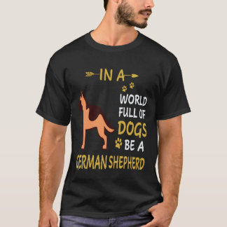 8 In Een Wereld Vol Honden Wees Een Duitse Herders T-shirt