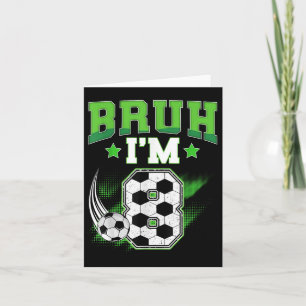 8e Verjaardag Jongen Voetbal Bruh Im 8 Jaar Oud Sp Kaart