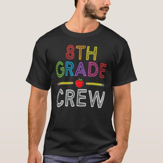 8th Grade Crew   Eighth Grade Teacher 1st Day of S T-shirt (Voorkant)