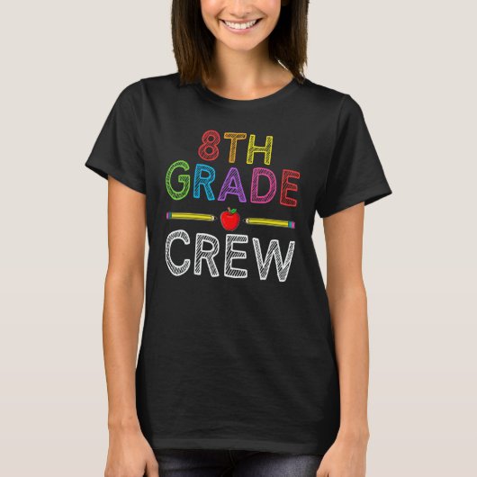 8th Grade Crew   Eighth Grade Teacher 1st Day of S T-shirt (Voorkant)