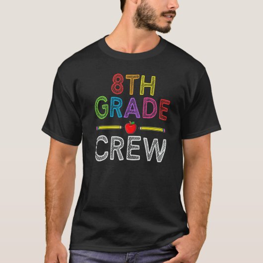 8th Grade Crew Eighth Grade Teacher 1st Day of Sc T-shirt (Voorkant)