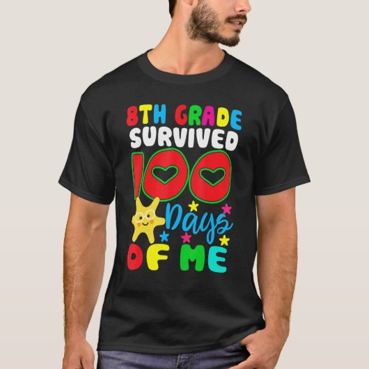 8th Grade Survived 100 Days Of Me for Teacher Chil T-shirt (Voorkant)