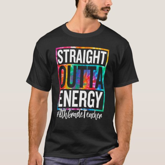 8th Grade Teacher Straight Outta Energy Teacher Li T-shirt (Voorkant)