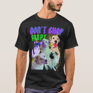 90 Bootleg Honden Adopteer Niet winkelen T-shirt