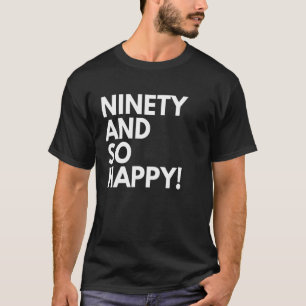 90 jaar oud en zo gelukkig 90 jaar geboortedag t-shirt