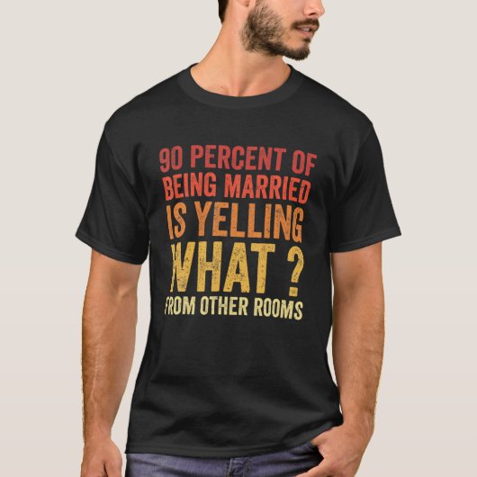 90 Percent Of Being Marriott Is Yelling What From  T-shirt (Voorkant)