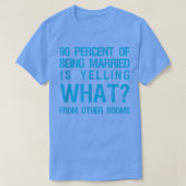 90 Percent Of Being Marriott Is Yelling What From  T-shirt (Design voorkant)
