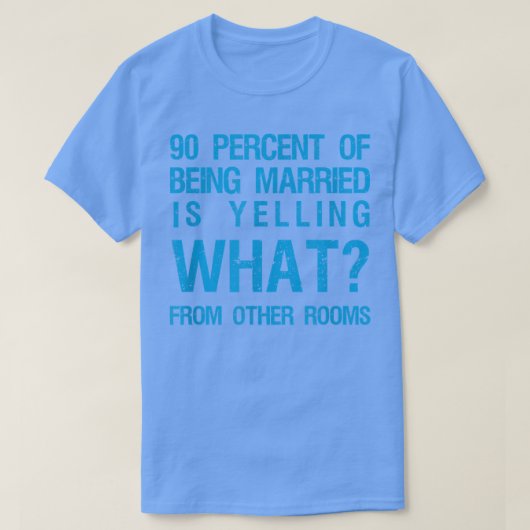 90 Percent Of Being Marriott Is Yelling What From  T-shirt (Design voorkant)