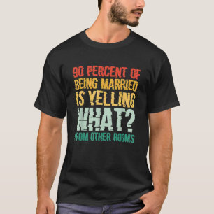 90 Percent Of Being Marriott Is Yelling What From  T-shirt