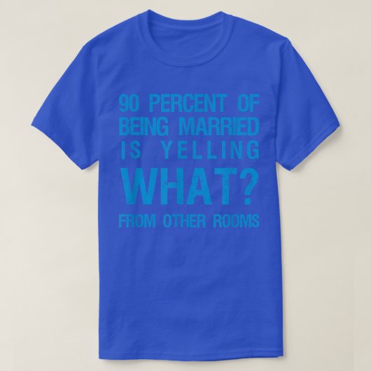 90 Percent Of Being Marriott Is Yelling What From T-shirt (Design voorkant)