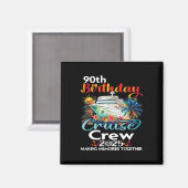 90e verjaardag Cruise Crew Vrienden Familie Vakant Magneet (Voorkant / Achterkant)