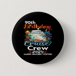 90e verjaardag Cruise Crew Vrienden Familie Vakant Ronde Button 5,7 Cm
