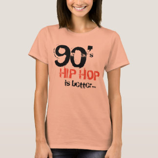90's Hip Hop is beter T-shirt