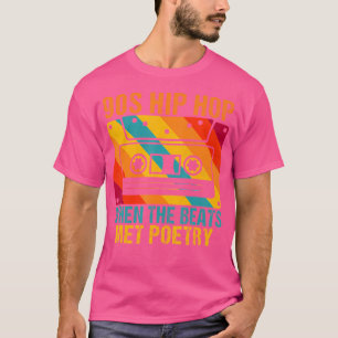 90s Hip Hop Toen De Beats Met Poëzie 90s Hip Hop T-shirt