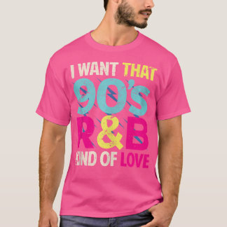 90s Lover Shirt Ik wil dat 90s RB soort liefde Re