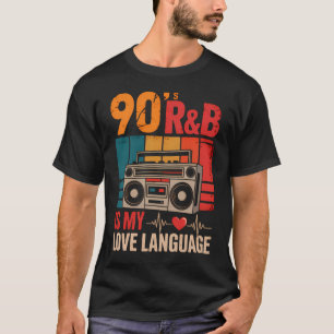 90s R&B is mijn liefdestaal T-shirt