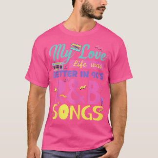 90's RB Muziek Voor Mannen Vrouwen Meisje RNB Love T-shirt