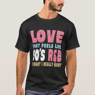 90s RnB Liefde R en B 90s R en B Muziek meisje T-shirt
