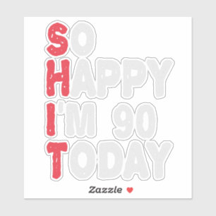 90ste verjaardag.. dus blij dat ik 90 ben vandaag  sticker