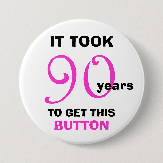 90ste verjaardag Gag Gifts Button - Grappig (Voorkant)