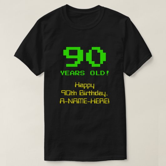 90ste verjaardag: Leuk, 8-bit look, Nerdy / Geeky T-shirt (Design voorkant)