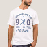 90th Birthday Baseball Pap T-shirt<br><div class="desc">Een grappig 90e verjaardagsgeschenidee voor vaders die honkbalfans zijn. Zegt: "Deze geweldige vader is 90 en nog steeds duizend!"</div>