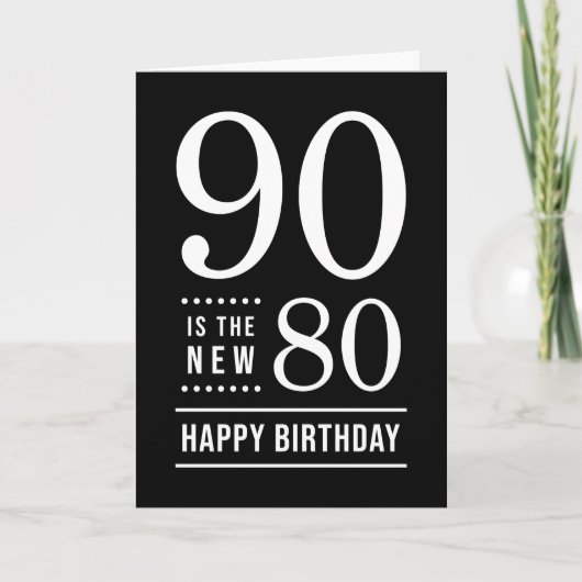 90th Birthday Black en White 90 is de nieuwe 80 Kaart (Voorkant)