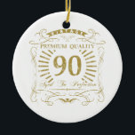 90th Birthday Gag Gift Keramisch Ornament<br><div class="desc">Een grappig verjaardagsgeschenidee voor mannen en vrouwen die een mijlpaal vieren. Zegt ",  hoogwaardig,  verouderd aan perfectie".</div>