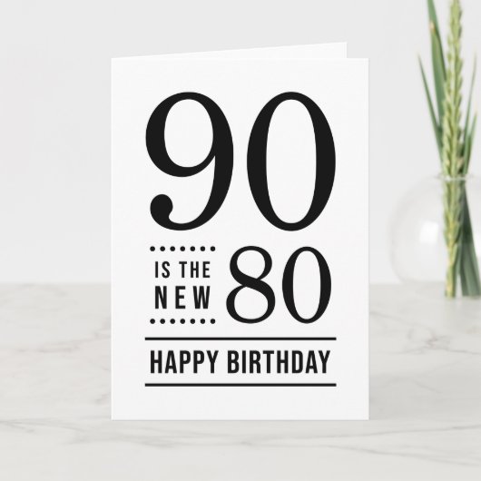 90th Birthday White en Black 90 is de nieuwe 80 Kaart (Voorkant)