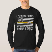 911 Dispatcher I'm No Hero But I've Walked Beside  T-shirt (Voorkant)