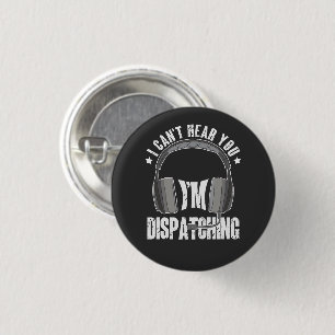 911 Dispatcher kan je niet horen ik stuur cadeau Ronde Button 3,2 Cm